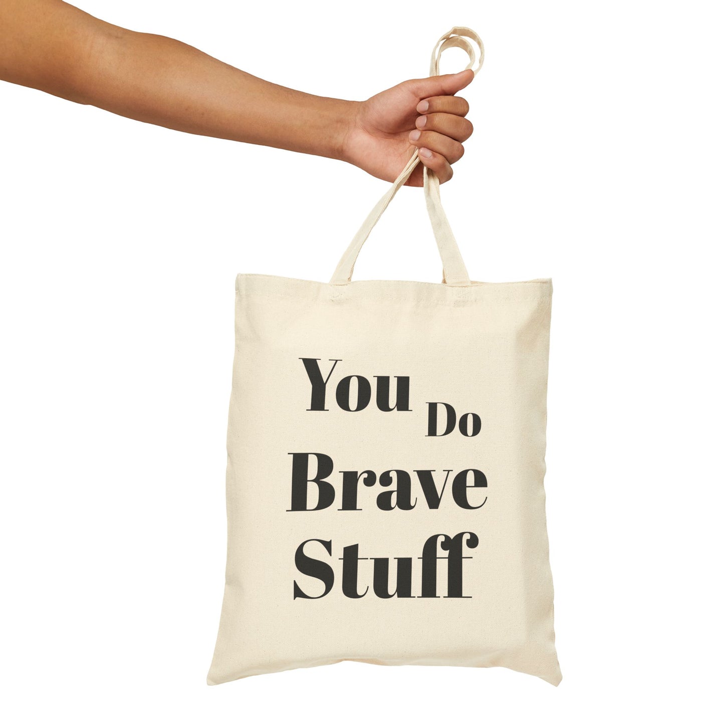 You Do Brave Stuff Cotton Canvas Tote Bag - Durable & Inspirational