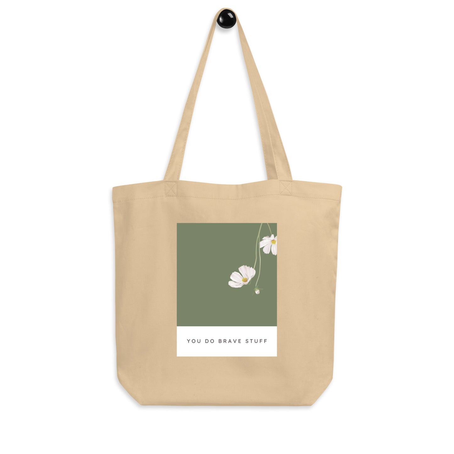 You Do Brave Stuff Eco Tote Bag - Cute Reminder - Green with White Flowers