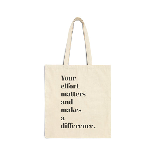 Your Effort Matters Cotton Canvas Tote Bag - Durable & Inspirational