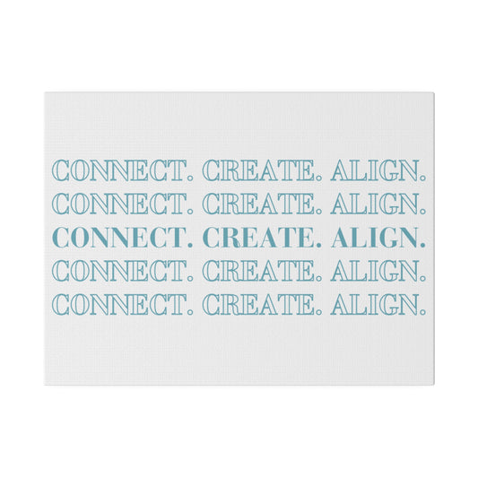 Connect. Create. Align Printed on 12" x 9" Stretched Canvas