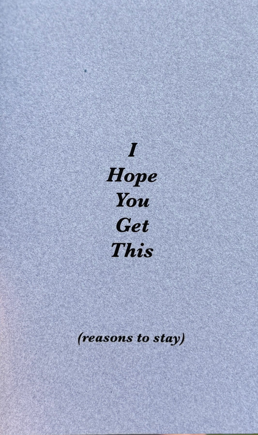 'I Hope You Get This' (reasons to stay)