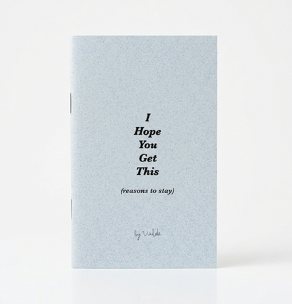 'I Hope You Get This' (reasons to stay)