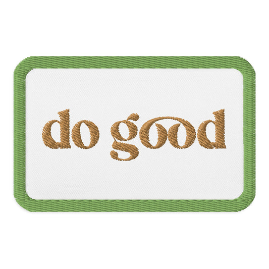 'Do Good' Embroidered Patch – Inspirational Design for Jackets & Bags – Easy to Apply